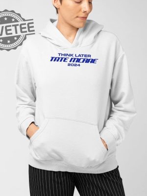 Think Later Tate Mcrae 2024 T Shirt Unique Think Later Tate Mcrae 2024 Hoodie Think Later Tate Mcrae 2024 Sweatshirt revetee 3