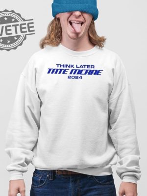 Think Later Tate Mcrae 2024 T Shirt Unique Think Later Tate Mcrae 2024 Hoodie Think Later Tate Mcrae 2024 Sweatshirt revetee 4