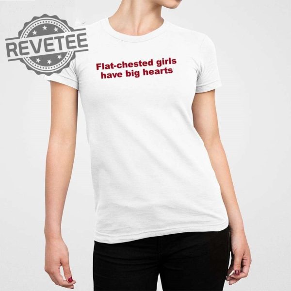 Flat Chested Girls Have Big Hearts T Shirt Unique Flat Chested Girls Have Big Hearts Hoodie revetee 1