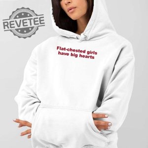 Flat Chested Girls Have Big Hearts T Shirt Unique Flat Chested Girls Have Big Hearts Hoodie revetee 2