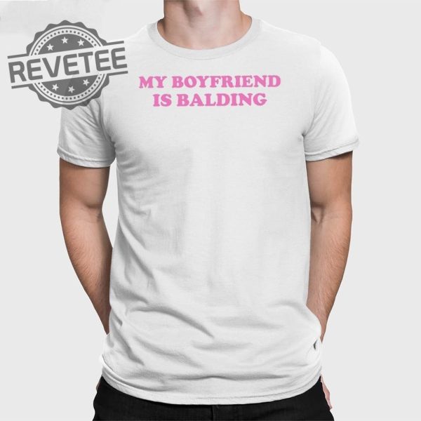 My Boyfriend Is Balding T Shirt Unique My Boyfriend Is Balding Hoodie My Boyfriend Is Balding Sweatshirt revetee 1