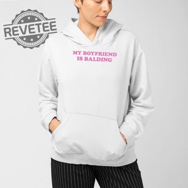 My Boyfriend Is Balding T Shirt Unique My Boyfriend Is Balding Hoodie My Boyfriend Is Balding Sweatshirt revetee 3