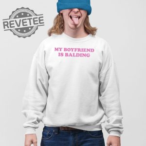 My Boyfriend Is Balding T Shirt Unique My Boyfriend Is Balding Hoodie My Boyfriend Is Balding Sweatshirt revetee 4