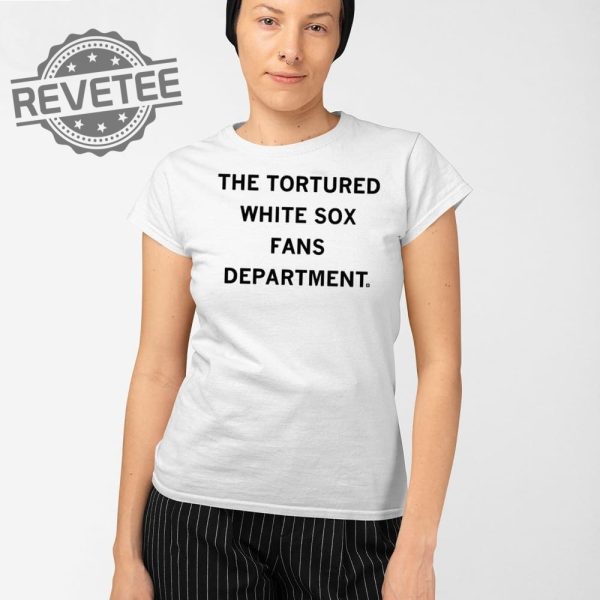The Tortured White Sox Fans Department T Shirt Unique The Tortured White Sox Fans Department Hoodie revetee 2