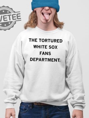 The Tortured White Sox Fans Department T Shirt Unique The Tortured White Sox Fans Department Hoodie revetee 4