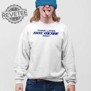 Think Later Tate Mcrae 2024 T Shirt Unique Think Later Tate Mcrae 2024 Sweatshirt revetee 4