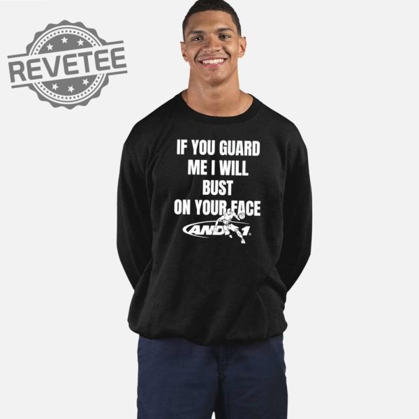 If You Guard Me I Will Bust On Your Face T Shirt Unique If You Guard Me I Will Bust On Your Face Hoodie revetee 1