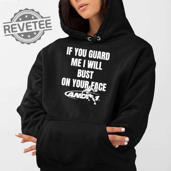 If You Guard Me I Will Bust On Your Face T Shirt Unique If You Guard Me I Will Bust On Your Face Hoodie revetee 3