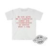 Do Not Give Me A Cigarette Shirt V2 Do Not Under Any Circumstance Give Me A Cigarette T Shirt Funny Smoking Shirt Drinking Tshirt trendingnowe 2