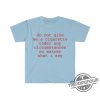Do Not Give Me A Cigarette Shirt V2 Do Not Under Any Circumstance Give Me A Cigarette T Shirt Funny Smoking Shirt Drinking Tshirt trendingnowe 3