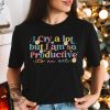 I Cry A Lot But I Am So Productive Shirt Lyrics Tshirt Do It With A Broken Heart Hoodie Music Lover Sweatshirt Gift For Girlfriend giftyzy 3