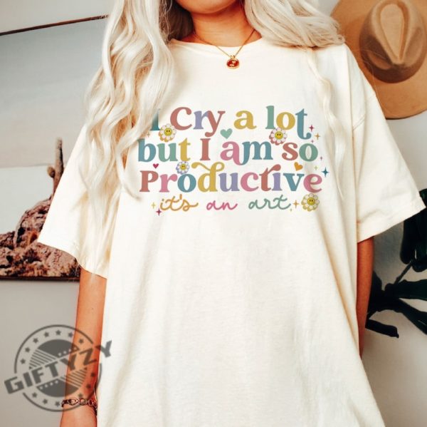 I Cry A Lot But I Am So Productive Shirt Lyrics Tshirt Do It With A Broken Heart Hoodie Music Lover Sweatshirt Gift For Girlfriend giftyzy 4