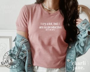 I Cry A Lot But I Am So Productive Shirt Mental Health Sweatshirt Mental Health Apparel Music Hoodie Positive Vibes Tshirt Ttpd Shirt giftyzy 4