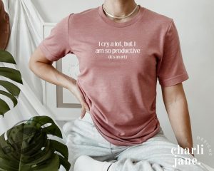 I Cry A Lot But I Am So Productive Shirt Mental Health Sweatshirt Mental Health Apparel Music Hoodie Positive Vibes Tshirt Ttpd Shirt giftyzy 6