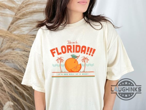 taylor swift florida shirt take me to florida its one hell of a drug funny swiftie tshirt sweatshirt hoodie tortured poets department tee laughinks 1