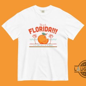 taylor swift florida shirt take me to florida its one hell of a drug funny swiftie tshirt sweatshirt hoodie tortured poets department tee laughinks 2
