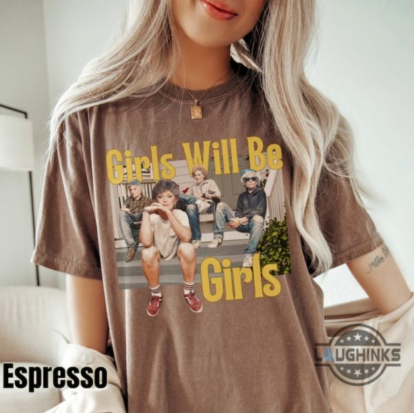 girls will be girls witch t shirt sweatshirt hoodie golden girls thug life tshirt sweatshirt hoodie funny ironic sarcastic silly graphic tee laughinks 3