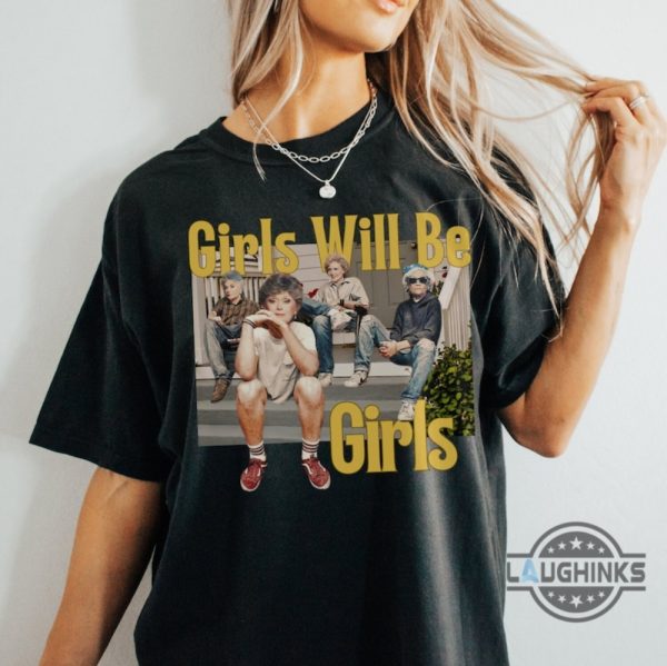 girls will be girls witch t shirt sweatshirt hoodie golden girls thug life tshirt sweatshirt hoodie funny ironic sarcastic silly graphic tee laughinks 9