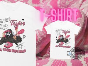 taylor swift reputation eras shirt sweatshirt hoodie eras tour swiftie ghostface funny shirts scream the old taylor shes dead tshirt laughinks 1