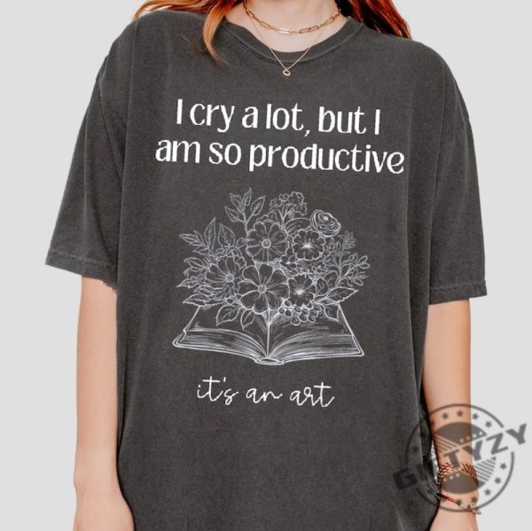 I Cry A Lot But I Am So Productive Its An Art Shirts Tshirt With Lyrics Sweatshirt For Women Hoodie Do It With A Broken Heart Gift For Fan giftyzy 2