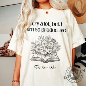 I Cry A Lot But I Am So Productive Its An Art Shirts Tshirt With Lyrics Sweatshirt For Women Hoodie Do It With A Broken Heart Gift For Fan giftyzy 4