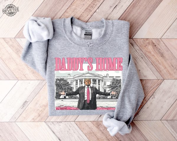 Daddys Home Shirt Unique Trump Sweatshirt Political Sweatshirt Trump Sweater Republican Sweater Trump Biden Shirt revetee 1