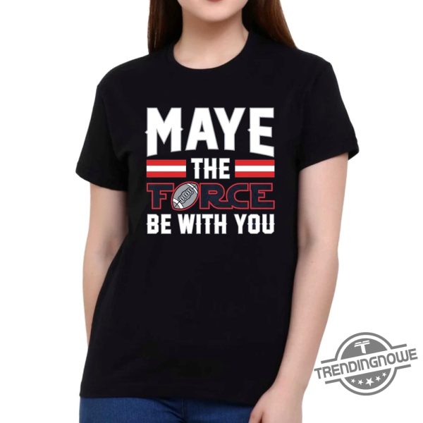 Maye The Force Be With You Shirt trendingnowe 1 1