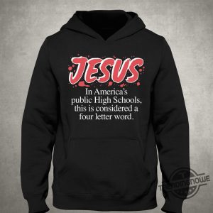 Jesus In Americas Public High Schools This Is Considered A Four Letter Word Shirt trendingnowe 1 2