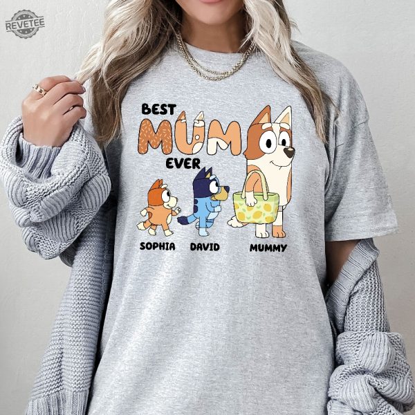 Best Mum Ever Shirt Unique Bluey And Bingo Shirt Bluey Family Shirt Bluey Mom Shirt Bluey Dad Shirt Bluey Tshirt revetee 1