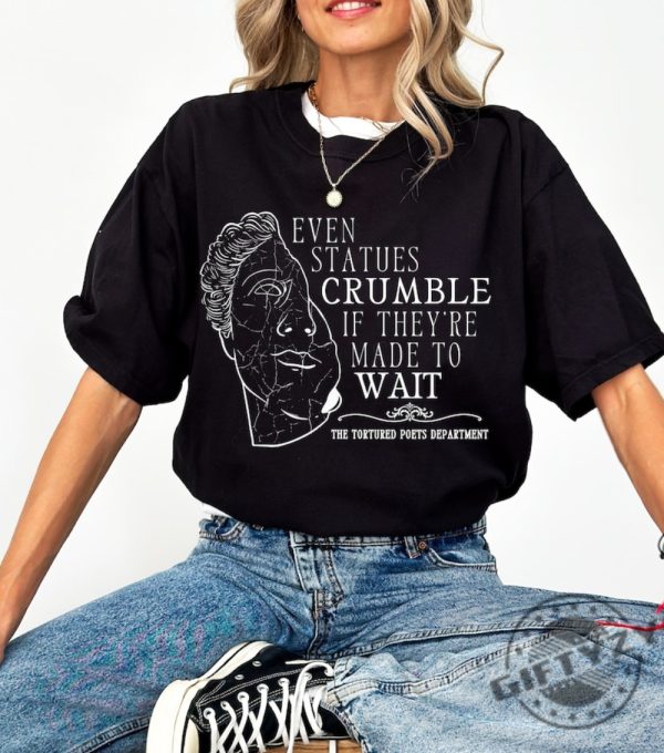 The Tortured Poets Department Lyrics Tshirt Even Statues Crumble If Theyre Made To Wait Hoodie Ttpd Era Sweatshirt The Prophecy Lyrics Shirt For Swifties giftyzy 1