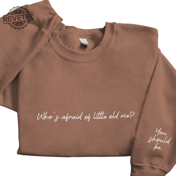 Embroidered Whos Afraid Of Little Old Me You Should Be The Tortured Poets Department Shirt Ttpd New Album Swiftie Tee Unique revetee 4
