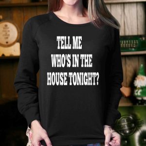 Tell Me Whos In The House Tonight Shirt trendingnowe 1 3