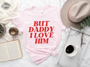 But Daddy I Love Him Shirt Unique Love Is Love Tshirt But Daddy I Love Him Love Inspired Tee Love Is Matter Tee Equality Tshirt revetee 3