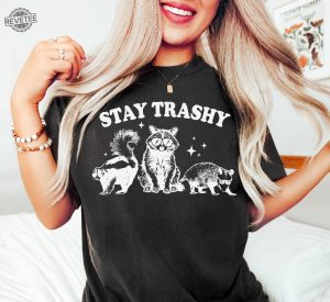 Stay Trashy Shirt Retro Funny Graphic Tees Raccoon Shirt Local Street Cat Gift For Mom Shirt Womens Shirt Retro Racoon Shirt Unique revetee 2