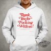 Thank You For Fucking With Us Shirt trendingnowe 1 2