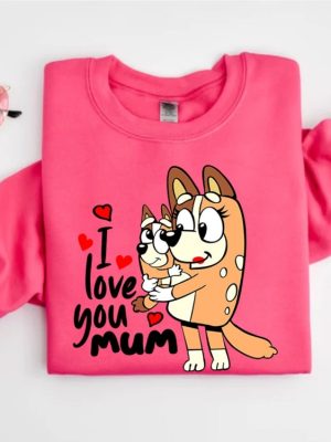 I Love You Mom Shirt Mothers Day Gift Bluey Shirt Gift For Mom Dog Mom Tee Birthday Gift For Mom Mothers Day Tee Unique revetee 2