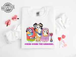 Here Come The Grannies Shirt Bluey Shirt For Grannies Disney Trip Shirt Bingo Shirt Bluey Characters Disney Trip Tee Unique revetee 4