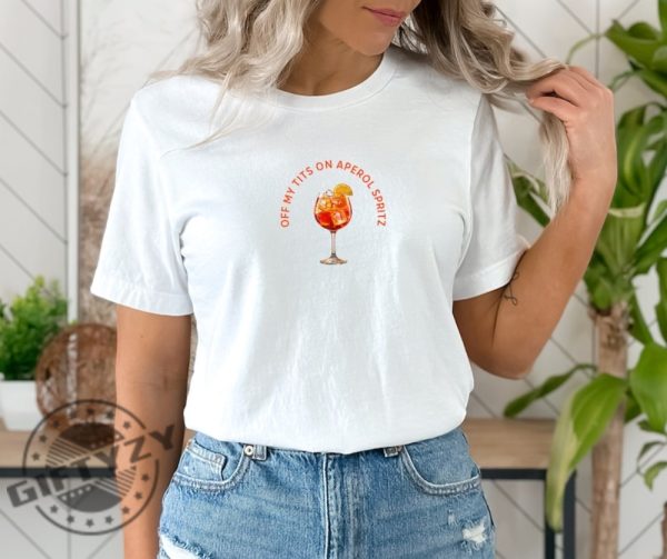 Off My Tits On Aperol Spritz Shirt Fun Cocktail Graphic Tshirt Casual Summer Drink Sweatshirt Unique Gift For Cocktail Enthusiasts Shirt giftyzy 2