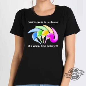 Consciousness Is An Illusion Its Worm Time Babey Shirt trendingnowe 1 1