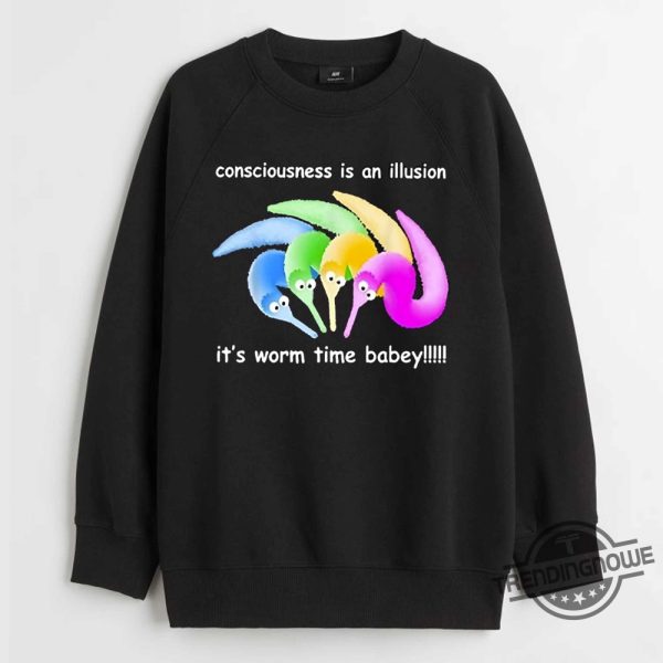 Consciousness Is An Illusion Its Worm Time Babey Shirt trendingnowe 1 3