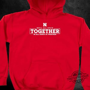 Nebraska Huskers Unisex Together In All Kinds Of Weather Tshirt trendingnowe 1 2