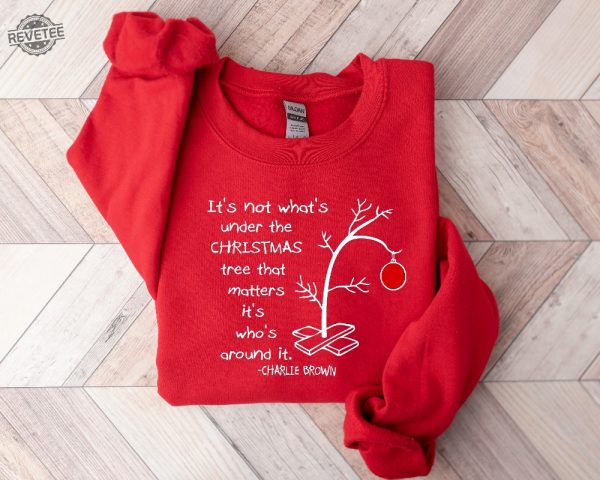 Its Not Whats Under The Tree That Matters Cute Christmas Tree Tee Its Whats Around It Shirt Charlie Brown Christmas Tee Unique revetee 1