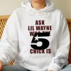 ask lil wayne who the 5 star chick is t shirt sweatshirt hoodie nicki minaj ask lil wayne shirt laughinks 1