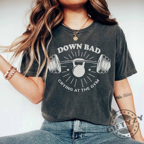 Down Bad Crying At The Gym Shirt Taylor Swift Inspired Hoodie Funny Workout Gym Tshirt Weightlifting Down Bad Crying Sweater Ts Gift For Girlfriend giftyzy 1