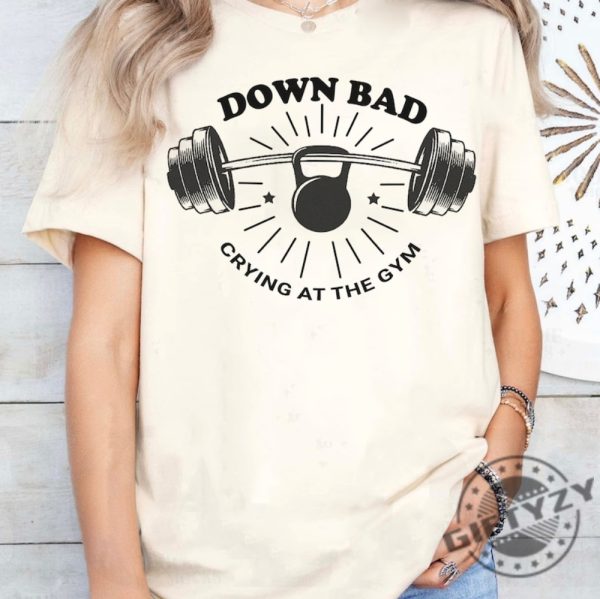 Down Bad Crying At The Gym Shirt Taylor Swift Inspired Hoodie Funny Workout Gym Tshirt Weightlifting Down Bad Crying Sweater Ts Gift For Girlfriend giftyzy 2