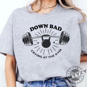 Down Bad Crying At The Gym Shirt Taylor Swift Inspired Hoodie Funny Workout Gym Tshirt Weightlifting Down Bad Crying Sweater Ts Gift For Girlfriend giftyzy 3