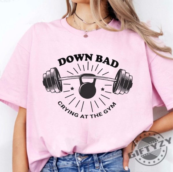 Down Bad Crying At The Gym Shirt Taylor Swift Inspired Hoodie Funny Workout Gym Tshirt Weightlifting Down Bad Crying Sweater Ts Gift For Girlfriend giftyzy 5