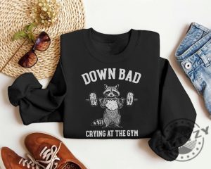 Down Bad Crying At The Gym Racoon Meme Shirt Funny Workout Gym Tshirt Weightlifting Hoodie Women Down Bad Crying Sweater Gift For Girlfriend giftyzy 5