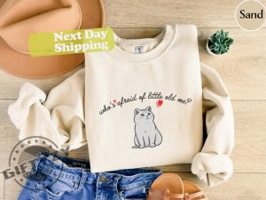 Whos Afraid Of Little Old Me Cat Shirt Cute Cat Hoodie Poets Sweatshirt Womens Tshirt Gift For Women For Mother Album Taylor Swift Shirt giftyzy 7