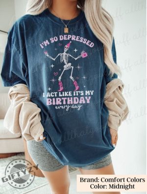 Im So Depressed I Act Like Its My Birthday Shirt Swiftie Sweatshirt Funny Swiftie Tshirt Ttpd Hoodie I Can Do It With A Broken Heart Shirt giftyzy 2